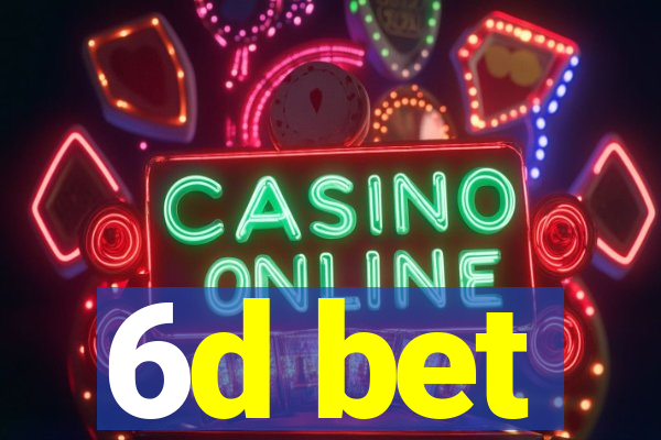 6d bet